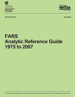 Fars Analytic Reference Guide, 1975 to 2007 de National Highway Traffic Safety Administ