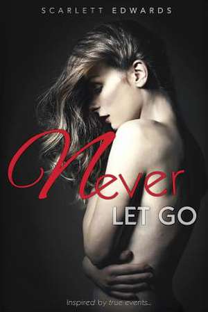 Never Let Go de Scarlett Edwards