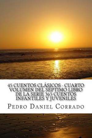 45 Cuentos Clasicos - Cuarto Volumen de MR Pedro Daniel Corrado