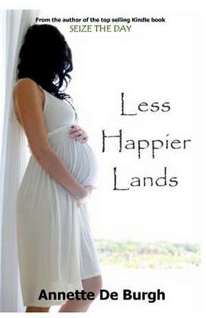 Less Happier Lands de Annette De Burgh