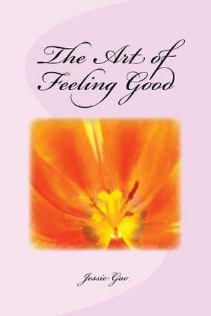 The Art of Feeling Good de Jessie Gao