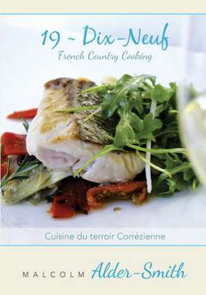 French Country Cooking 19 Dix-Neuf de Malcolm Alder-Smith