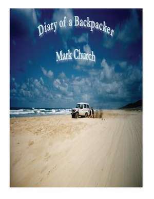 Diary of a Backpacker de Mark Church