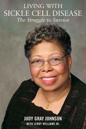 Living with Sickle Cell Disease de Judy Gray Johnson