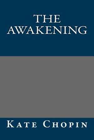 The Awakening by Kate Chopin de Kate Chopin