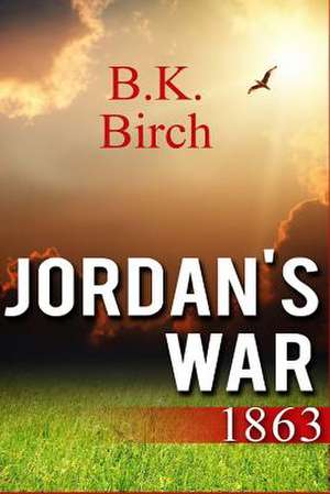 Jordan's War - 1863 de B. K. Birch