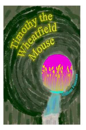 Timothy the Wheatfield Mouse de MR William Fontana Sr