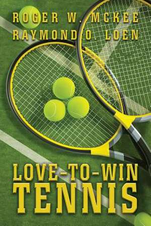 Love-To-Win Tennis de Roger W. McKee