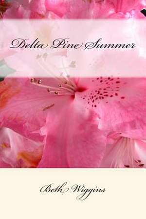 Delta Pine Summer de Mrs Beth Jeanine Wiggins