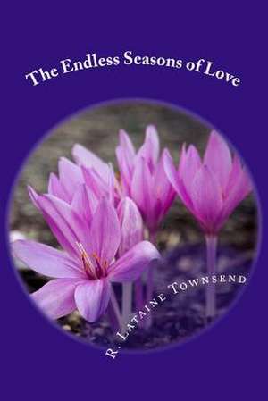 The Endless Seasons of Love de R. Lataine Townsend