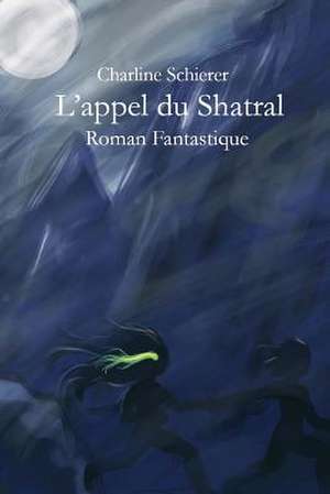 L'Appel Du Shatral de Charline Schierer