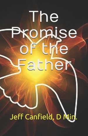 The Promise of the Father de Jeff Canfield D. Min