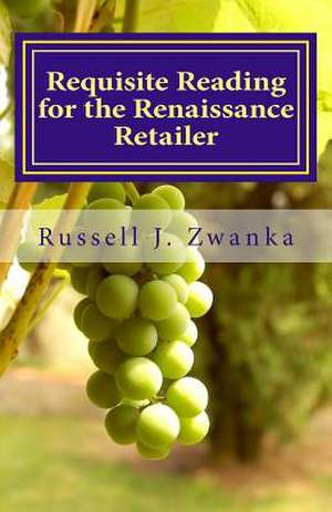 Requisite Reading for the Renaissance Retailer de Russell Zwanka