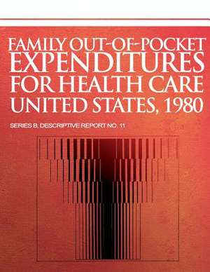 Family Out-Of-Pocket Expenditures for Health Care United States, 1980 de National Center for Health Statistics