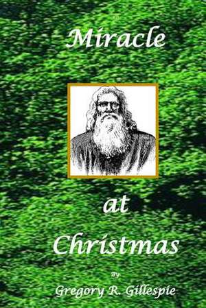 Miracle at Christmas de Gregory R. Gillespie