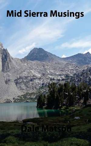 Mid Sierra Musings de Dale Matson