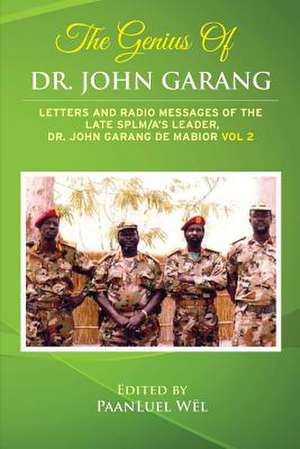 The Genius of Dr. John Garang de Paanluel Wel