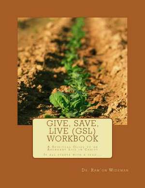 Give, Save, Live (Gsl) Workbook de MR Ram'on O. Wideman