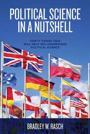 Political Science in a Nutshell de Bradley W. Rasch