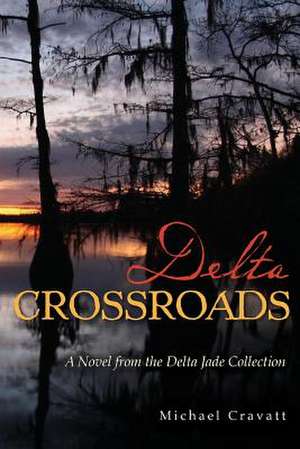 Delta Crossroads de Michael Cravatt