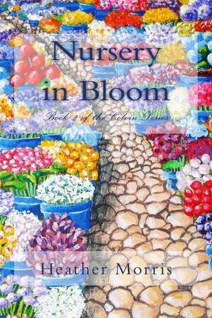 Nursery in Bloom de Heather Morris