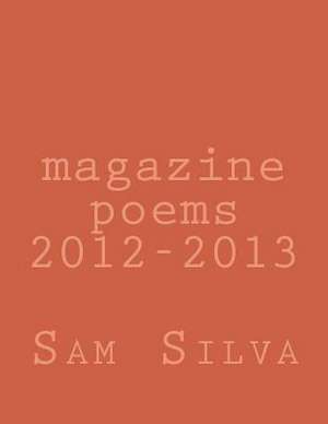 Magazine Poems 2012-2013 de Sam Silva