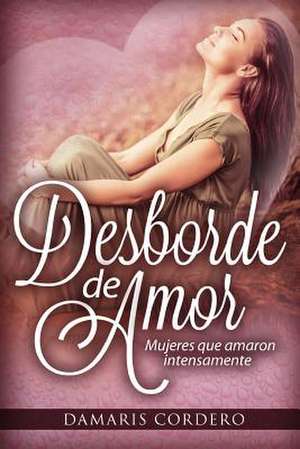 Desborde de Amor de Damaris Cordero