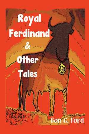 Royal Ferdinand and Other Tales de Don G. Ford