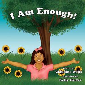 I Am Enough ! de Claudine Sophia Walls