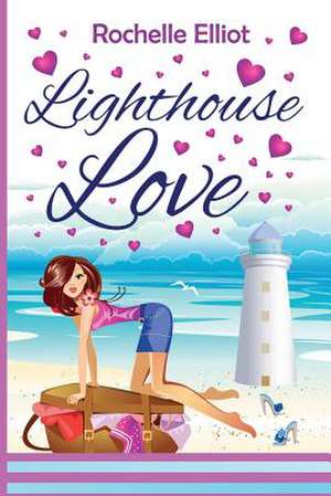 Lighthouse Love de Rochelle Elliot