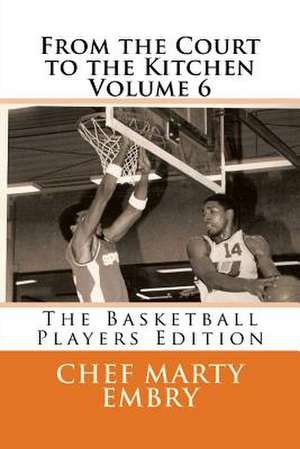 From the Court to the Kitchen Volume 6 de Chef Marty Embry