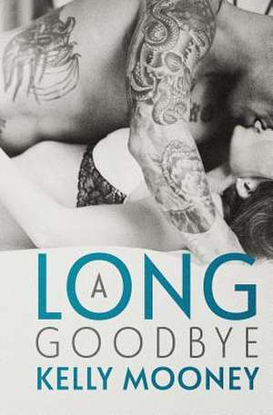 A Long Goodbye de Kelly Mooney