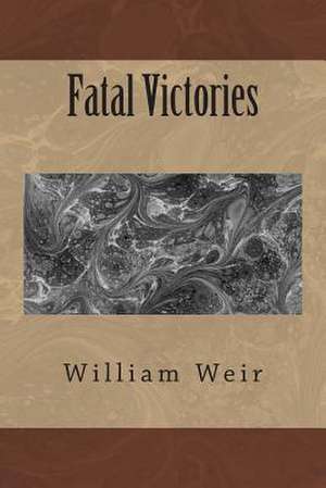 Fatal Victories de William Weir