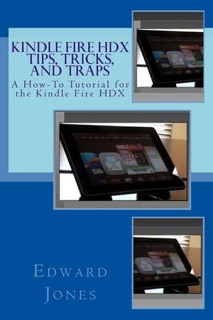 Kindle Fire Hdx Tips, Tricks, and Traps de Edward C. Jones