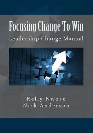 Focusing Change to Win de Kelly Nwosu