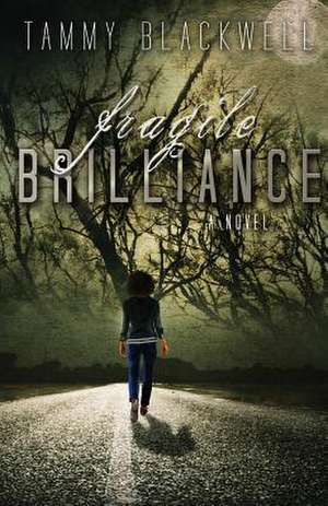 Fragile Brilliance de Tammy Blackwell