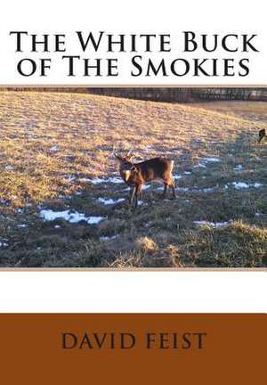 The White Buck of the Smokies de David Feist