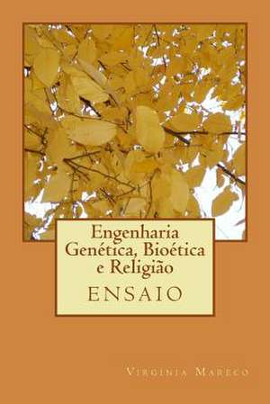 Engenharia Genetica, Bioetica E Religiao de Dra Virginia Mareco