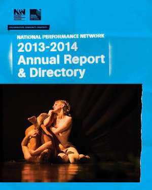 National Performance Network 2013-2014 Annual Report & Directory de National Performance Network