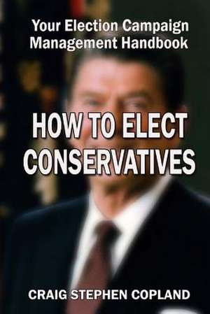 How to Elect Conservatives de Craig Copland