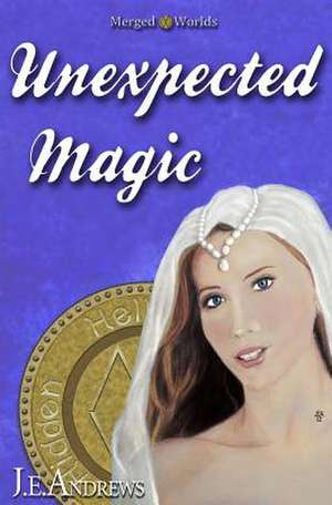 Unexpected Magic de J. E. Andrews