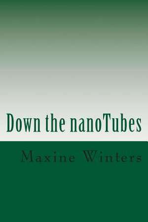 Down the Nanotubes de Maxine O. Winters