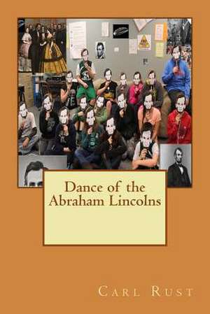 Dance of the Abraham Lincolns de Carl P. Rust