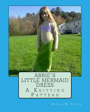 Abbie's Little Mermaid Dress de Angela M. Foster