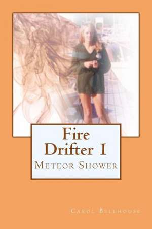 Fire Drifter 1: Meteor Shower de Carol Bellhouse