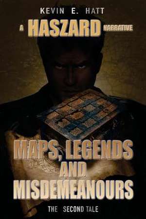 Maps, Legends and Misdemeanours de MR Kevin E. Hatt