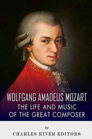 Wolfgang Amadeus Mozart de Charles River Editors