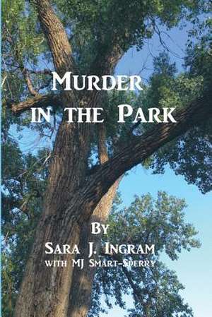 Murder in the Park de Sara J. Ingram