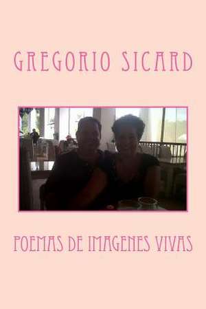 Poemas de Imagenes Vivas de Gregorio a. Sicard