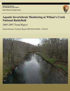 Aquatic Invertebrate Monitoring at Wilson?s Creek National Battlefield, 2005-2007 Trend Report de D. E. Bowles